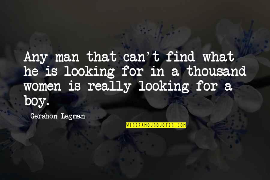 Glamourpuss Book Quotes By Gershon Legman: Any man that can't find what he is