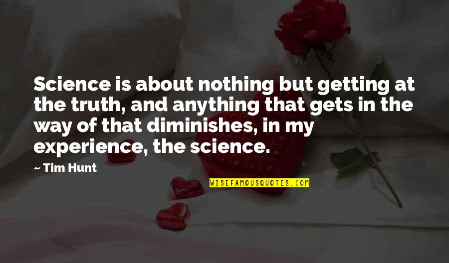 Glamourpuss Quotes By Tim Hunt: Science is about nothing but getting at the