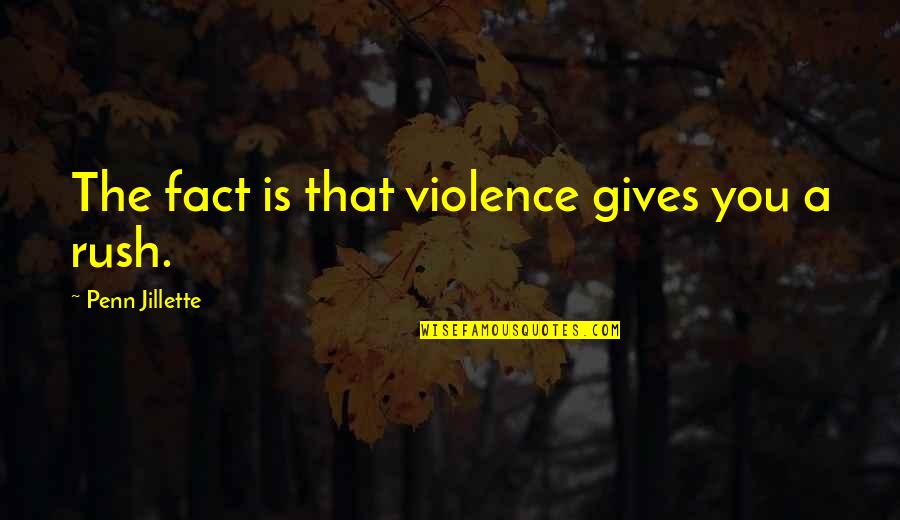 Glamourpuss Vest Quotes By Penn Jillette: The fact is that violence gives you a