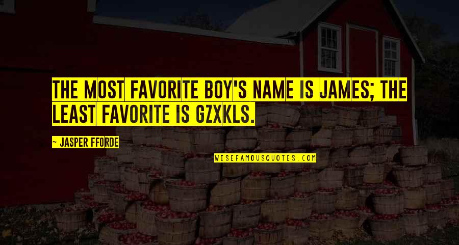 Glamouryze Quotes By Jasper Fforde: The most favorite boy's name is James; the