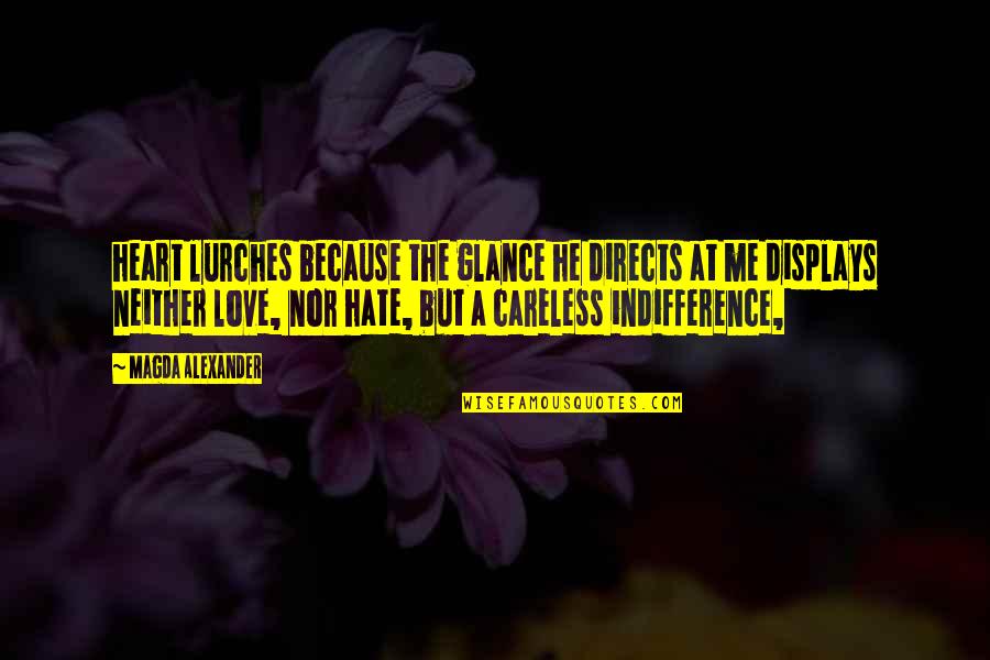 Glance Quotes By Magda Alexander: heart lurches because the glance he directs at
