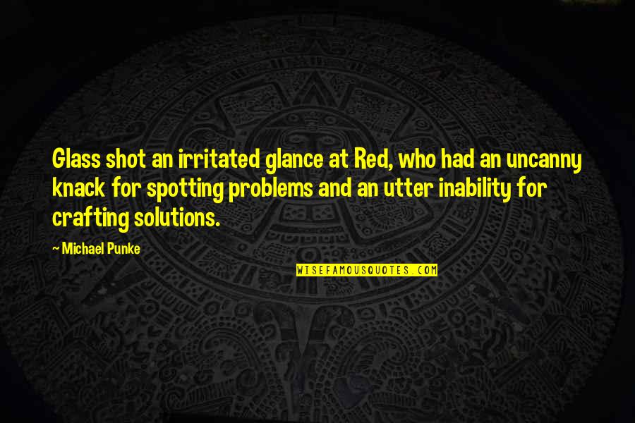 Glance Quotes By Michael Punke: Glass shot an irritated glance at Red, who