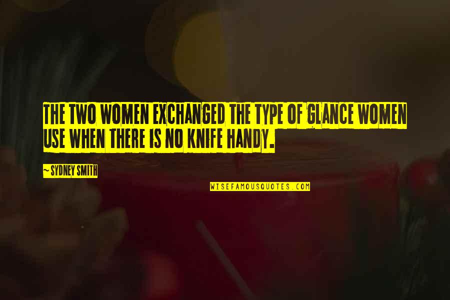 Glance Quotes By Sydney Smith: The two women exchanged the type of glance