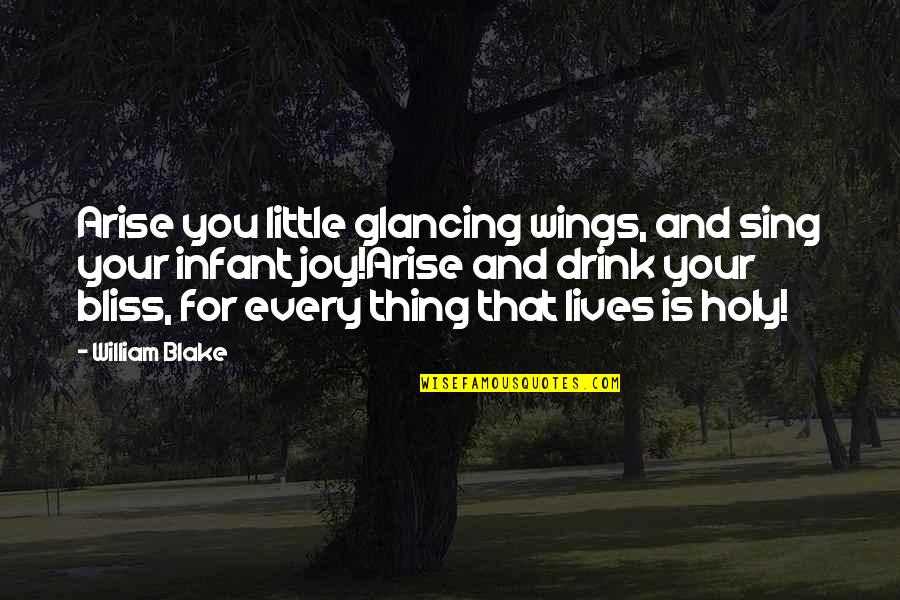 Glancing Quotes By William Blake: Arise you little glancing wings, and sing your
