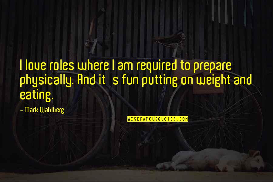Gland Quotes By Mark Wahlberg: I love roles where I am required to