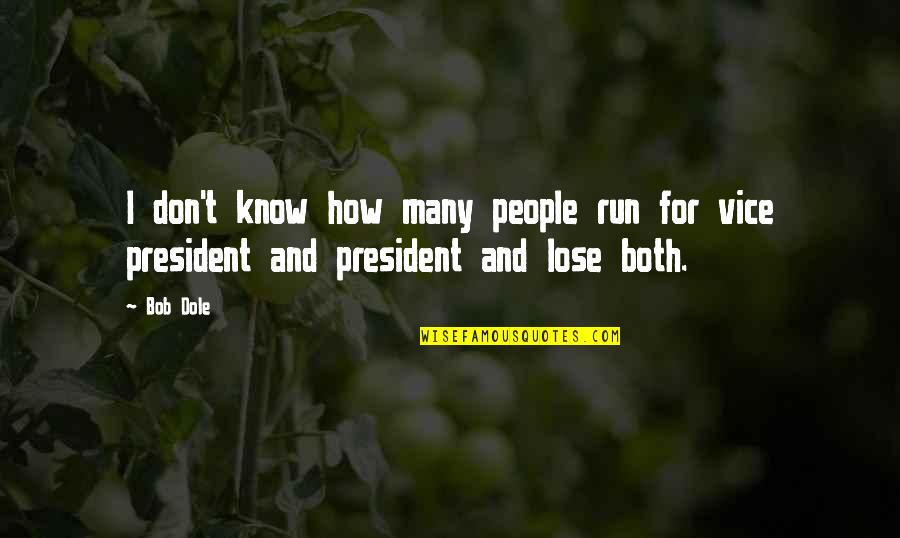 Glander Transit Quotes By Bob Dole: I don't know how many people run for