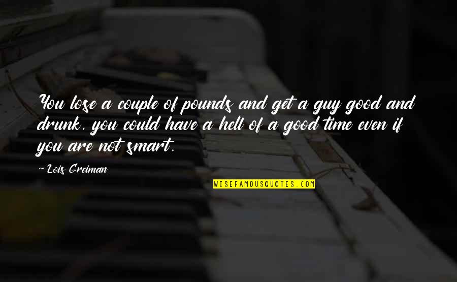 Glandula Pituitaria Quotes By Lois Greiman: You lose a couple of pounds and get Glandula Pituitaria Quotes By Lois Greiman: You lose a couple of pounds and get