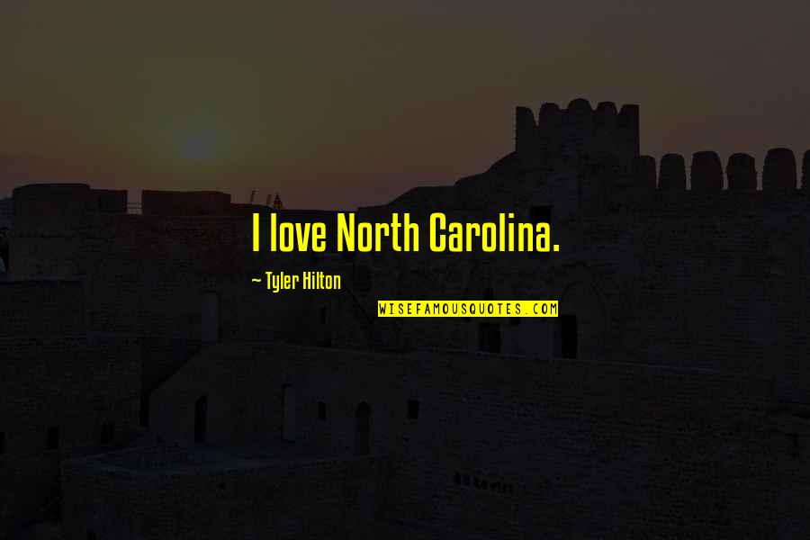 Glandula Pituitaria Quotes By Tyler Hilton: I love North Carolina.