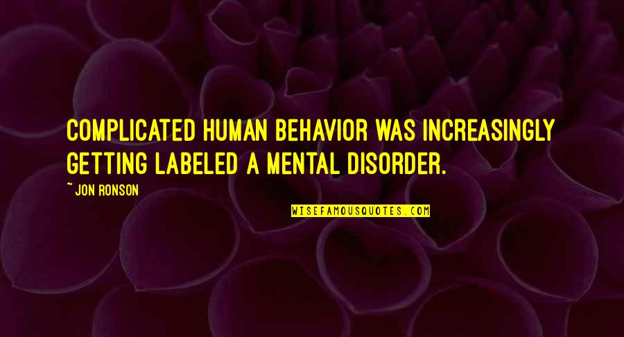 Glandular Epithelium Quotes By Jon Ronson: complicated human behavior was increasingly getting labeled a