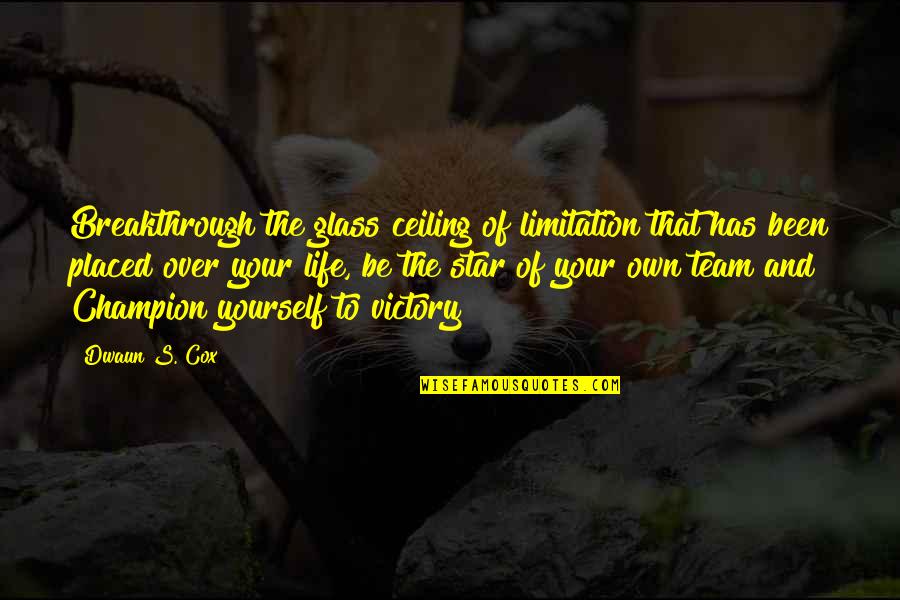 Glans Clitoridis Quotes By Dwaun S. Cox: Breakthrough the glass ceiling of limitation that has Glans Clitoridis Quotes By Dwaun S. Cox: Breakthrough the glass ceiling of limitation that has