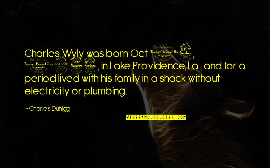 Glared Def Quotes By Charles Duhigg: Charles Wyly was born Oct 13, 1933, in