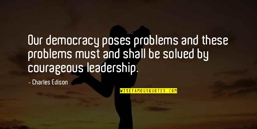 Glareing Quotes By Charles Edison: Our democracy poses problems and these problems must Glareing Quotes By Charles Edison: Our democracy poses problems and these problems must