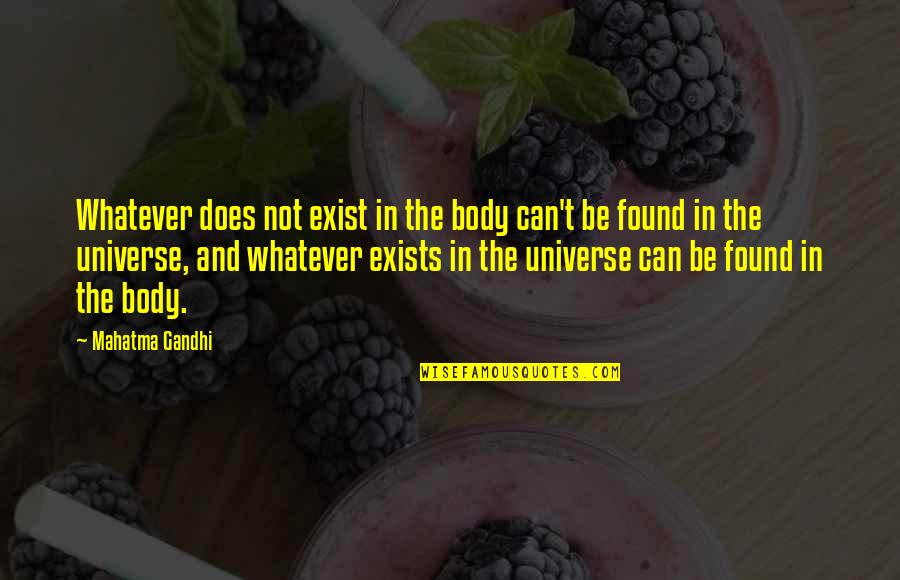 Glareing Quotes By Mahatma Gandhi: Whatever does not exist in the body can't Glareing Quotes By Mahatma Gandhi: Whatever does not exist in the body can't