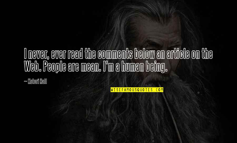 Glares Frowns Quotes By Katori Hall: I never, ever read the comments below an
