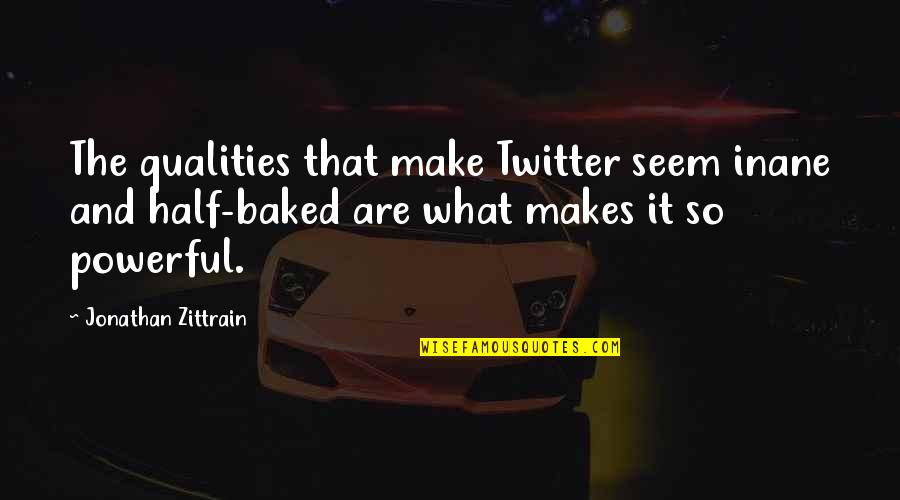 Glaring Meme Quotes By Jonathan Zittrain: The qualities that make Twitter seem inane and Glaring Meme Quotes By Jonathan Zittrain: The qualities that make Twitter seem inane and