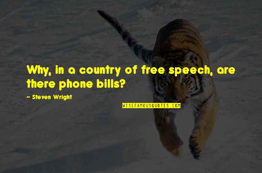 Glascoe Weather Quotes By Steven Wright: Why, in a country of free speech, are
