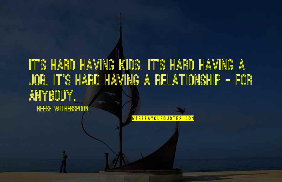 Glasess Quotes By Reese Witherspoon: It's hard having kids. It's hard having a