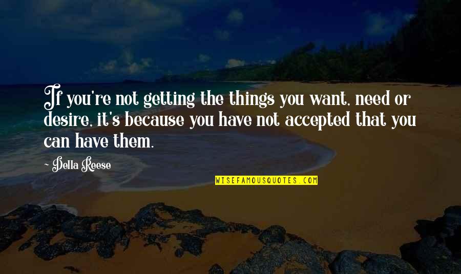 Glasgold Quotes By Della Reese: If you're not getting the things you want, Glasgold Quotes By Della Reese: If you're not getting the things you want,