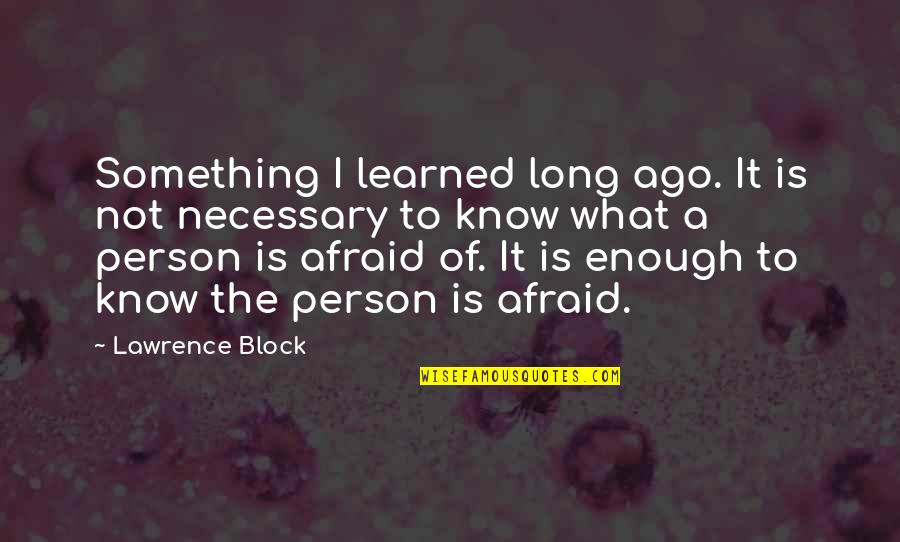 Glasgow Banter Quotes By Lawrence Block: Something I learned long ago. It is not Glasgow Banter Quotes By Lawrence Block: Something I learned long ago. It is not