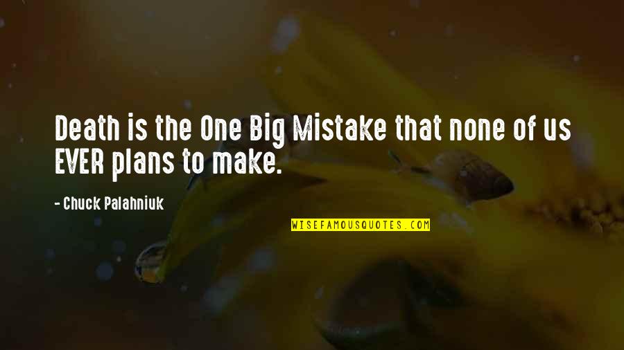 Glasgow Celtic Football Quotes By Chuck Palahniuk: Death is the One Big Mistake that none