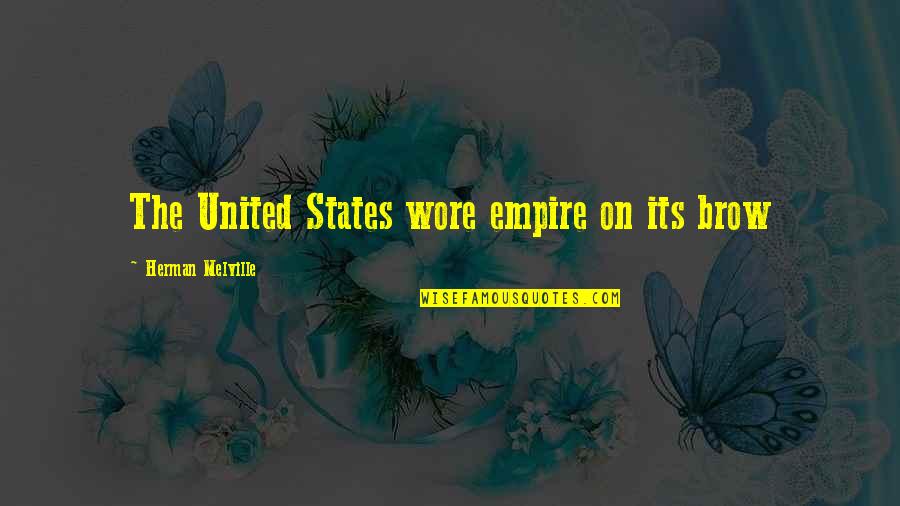Glasgow Commonwealth Games Quotes By Herman Melville: The United States wore empire on its brow Glasgow Commonwealth Games Quotes By Herman Melville: The United States wore empire on its brow