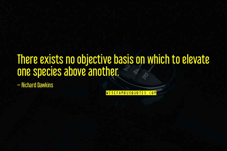 Glasgow Inspirational Quotes By Richard Dawkins: There exists no objective basis on which to