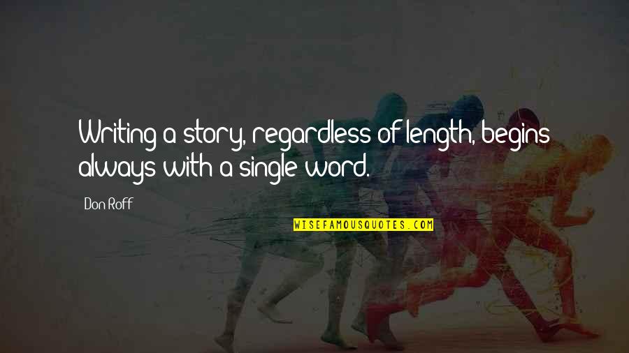 Glaspell Trifles Quotes By Don Roff: Writing a story, regardless of length, begins always