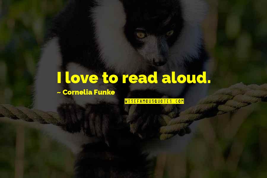 Glaspells A Jury Quotes By Cornelia Funke: I love to read aloud.