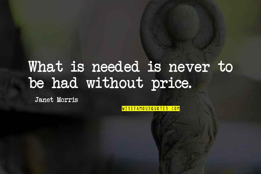 Glaspells A Jury Quotes By Janet Morris: What is needed is never to be had