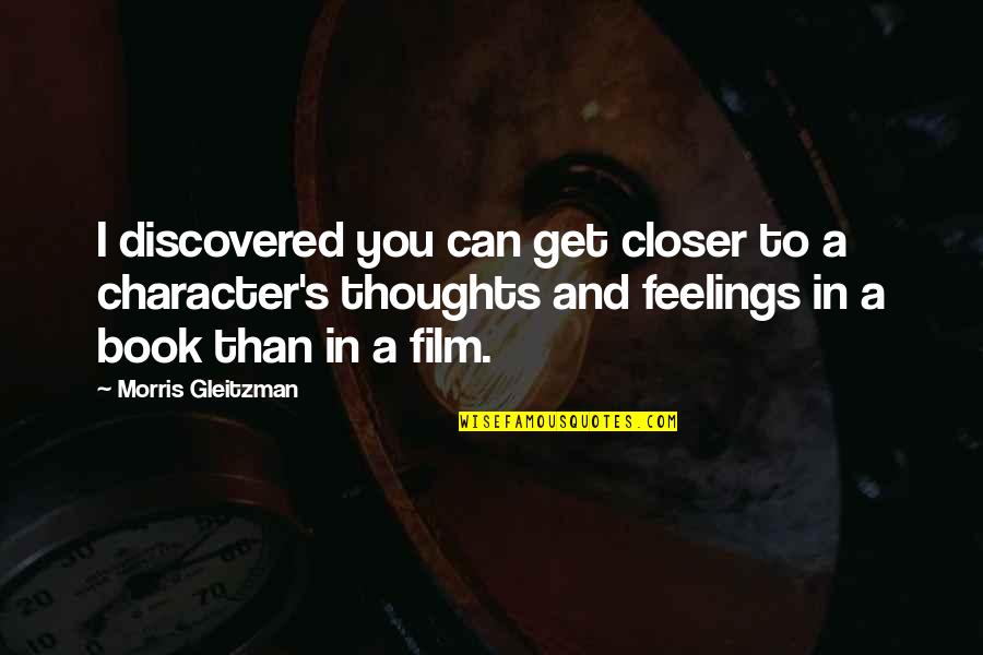 Glasperlenspiel Nie Quotes By Morris Gleitzman: I discovered you can get closer to a