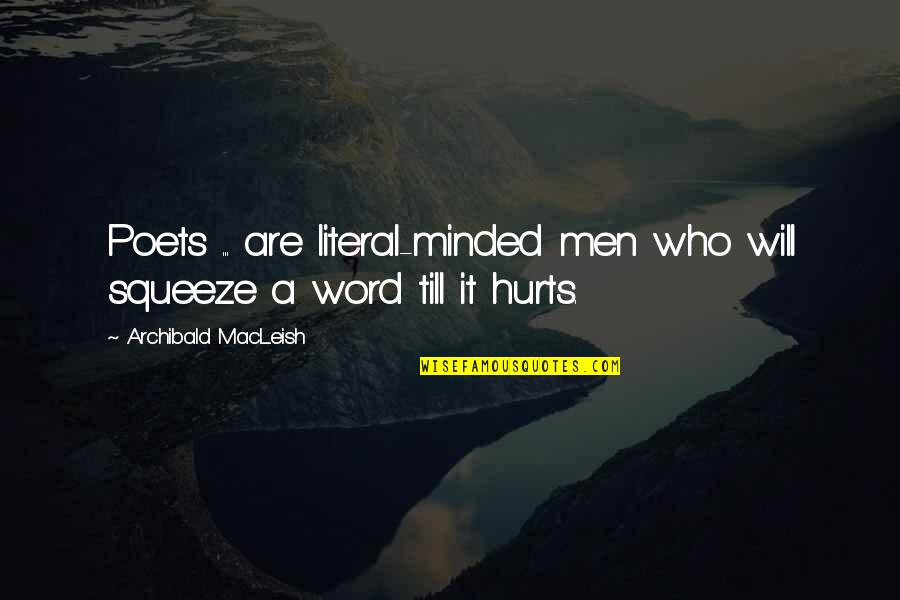 Glass Castle Best Quotes By Archibald MacLeish: Poets ... are literal-minded men who will squeeze