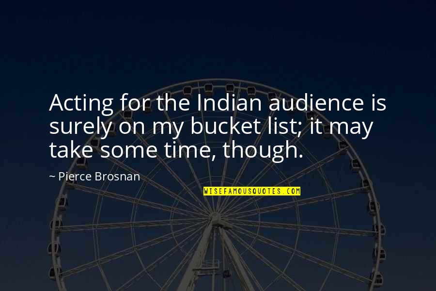 Glass Fleet Quotes By Pierce Brosnan: Acting for the Indian audience is surely on
