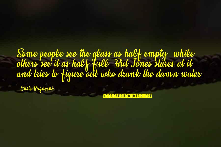 Glass Full Of Water Quotes By Chris Kuzneski: Some people see the glass as half-empty, while