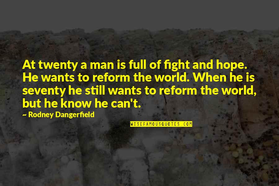 Glass Full Of Water Quotes By Rodney Dangerfield: At twenty a man is full of fight