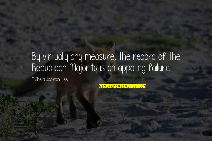 Glass Is Always Half Full Quotes By Sheila Jackson Lee: By virtually any measure, the record of the