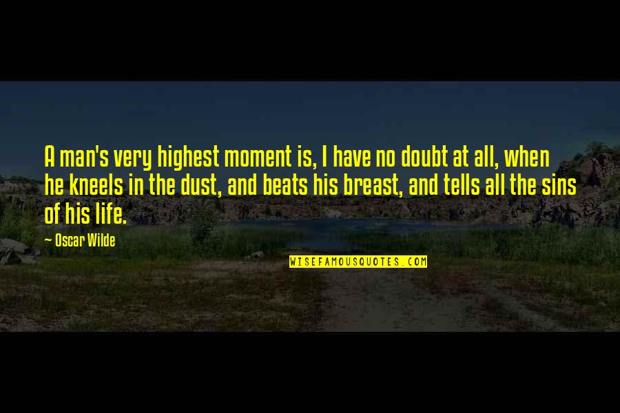 Glass Menagerie Fragility Quotes By Oscar Wilde: A man's very highest moment is, I have Glass Menagerie Fragility Quotes By Oscar Wilde: A man's very highest moment is, I have