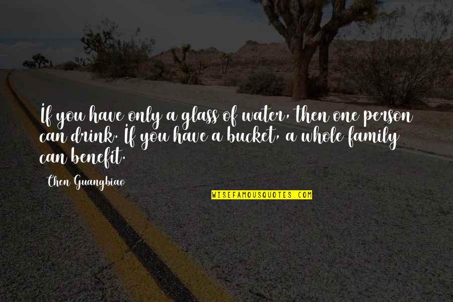 Glass Of Water Quotes By Chen Guangbiao: If you have only a glass of water,