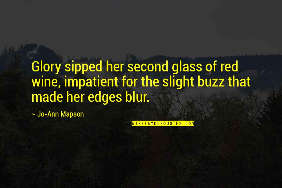 Glass Of Wine Quotes By Jo-Ann Mapson: Glory sipped her second glass of red wine,