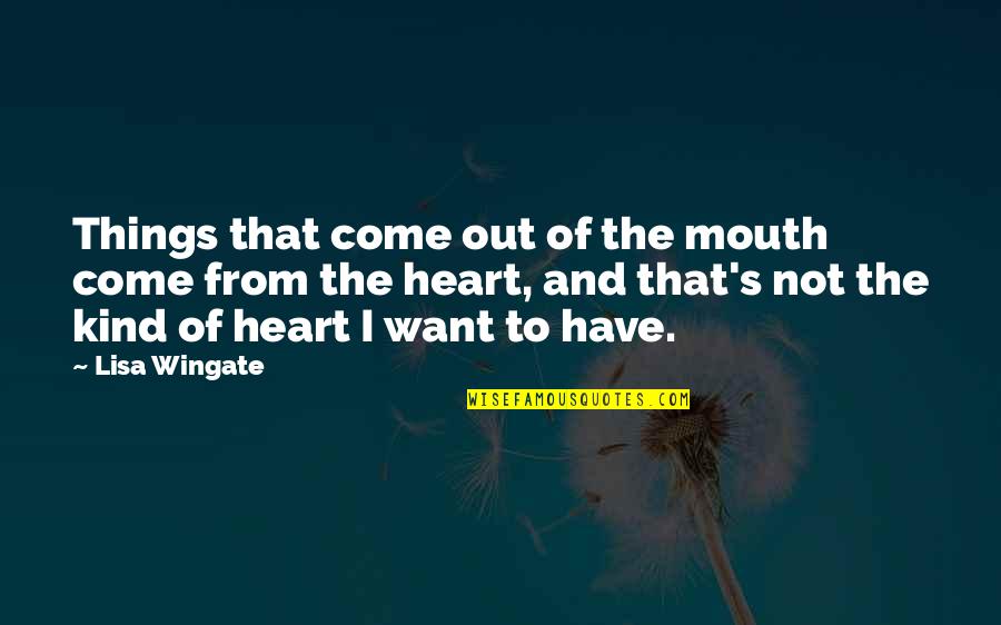 Glass Panel Quotes By Lisa Wingate: Things that come out of the mouth come