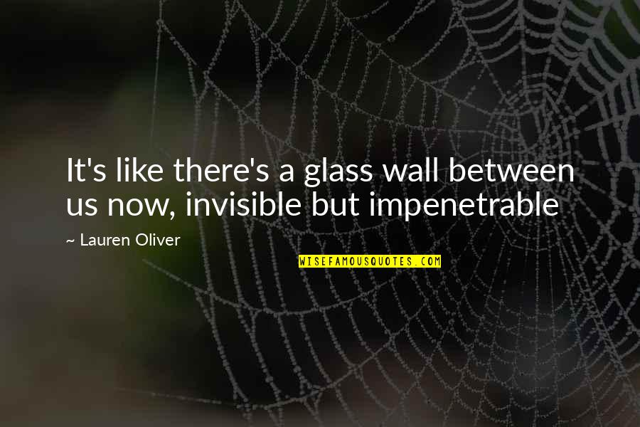 Glass Wall Quotes By Lauren Oliver: It's like there's a glass wall between us