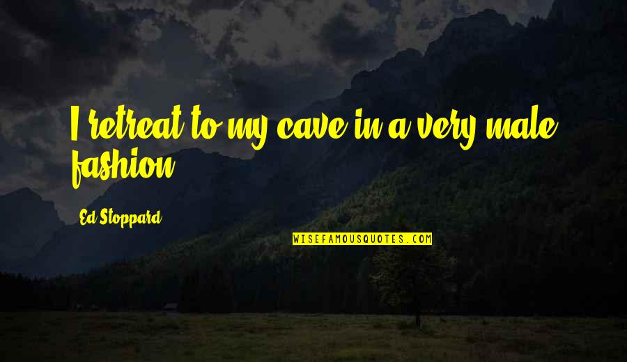 Glassberg Minimum Quotes By Ed Stoppard: I retreat to my cave in a very Glassberg Minimum Quotes By Ed Stoppard: I retreat to my cave in a very