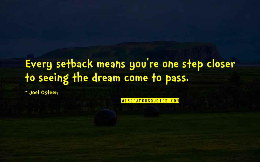 Glassburner Dob Quotes By Joel Osteen: Every setback means you're one step closer to