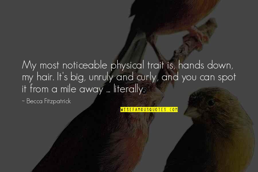 Glasse Quotes By Becca Fitzpatrick: My most noticeable physical trait is, hands down,