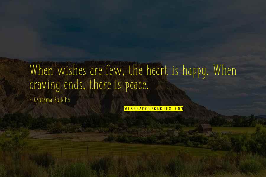Glasse Quotes By Gautama Buddha: When wishes are few, the heart is happy.