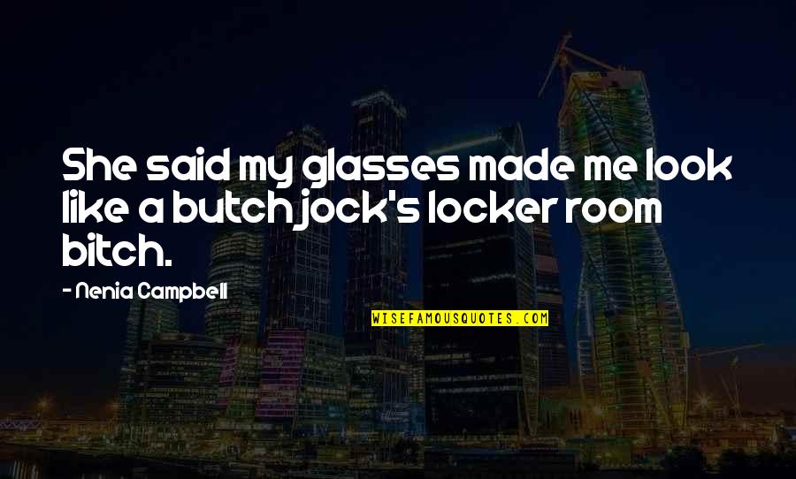 Glasses Funny Quotes By Nenia Campbell: She said my glasses made me look like