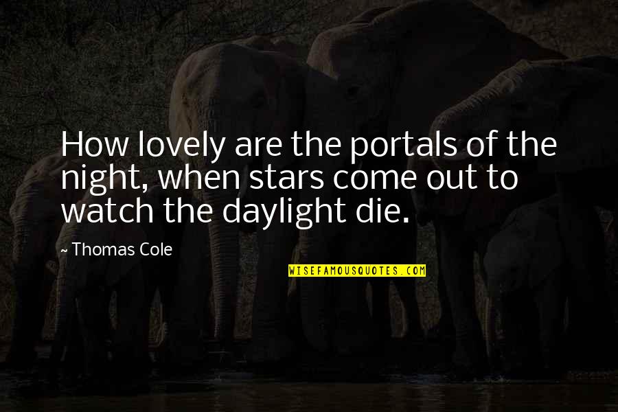 Glasses Half Full Quotes By Thomas Cole: How lovely are the portals of the night,
