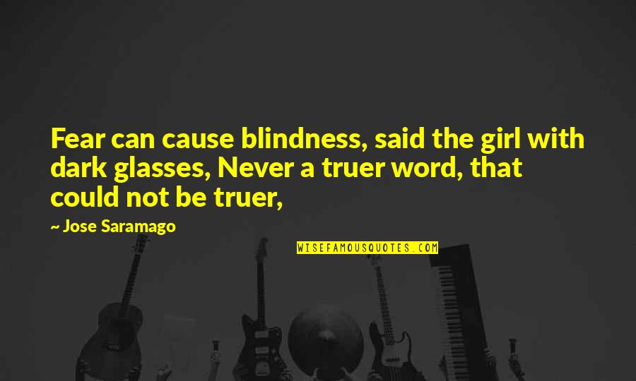 Glasses With Quotes By Jose Saramago: Fear can cause blindness, said the girl with