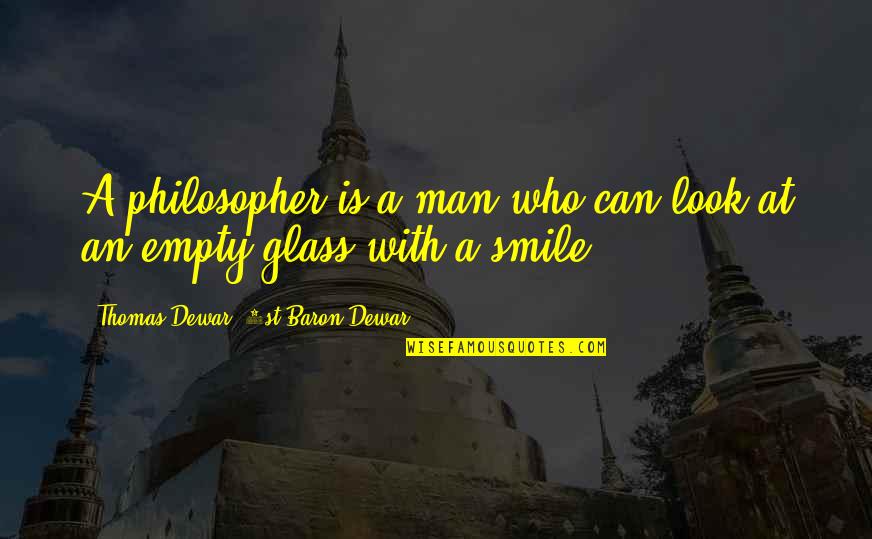 Glasses With Quotes By Thomas Dewar, 1st Baron Dewar: A philosopher is a man who can look