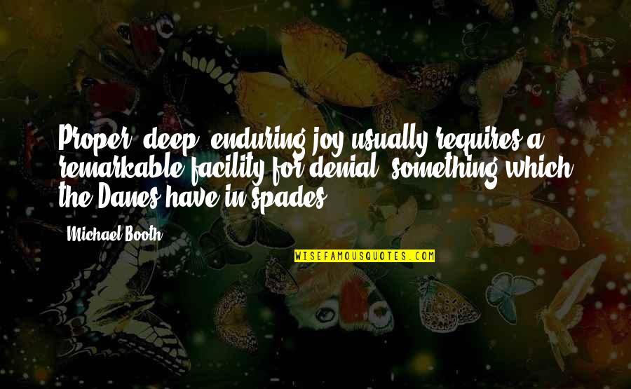 Glassie Diamond Quotes By Michael Booth: Proper, deep, enduring joy usually requires a remarkable