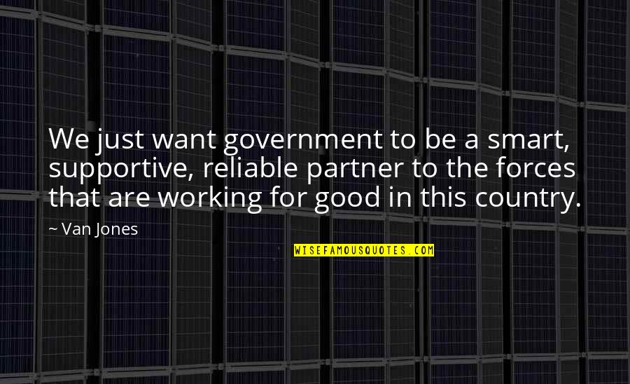 Glassier Windows Quotes By Van Jones: We just want government to be a smart,